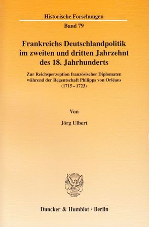 Frankreichs Deutschlandpolitik im zweiten und dritten Jahrzehnt des 18. Jahrhunderts. von Ulbert,  Jörg