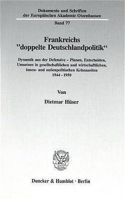 Frankreichs „doppelte Deutschlandpolitik“. von Hüser,  Dietmar