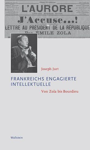 Frankreichs engagierte Intellektuelle von Jurt,  Joseph