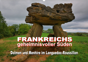 Frankreichs geheimnisvoller Süden – Dolmen und Menhire im Languedoc-Roussillon (Wandkalender 2021 DIN A2 quer) von Bartruff,  Thomas