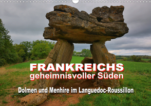 Frankreichs geheimnisvoller Süden – Dolmen und Menhire im Languedoc-Roussillon (Wandkalender 2021 DIN A3 quer) von Bartruff,  Thomas