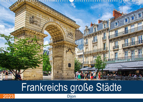 Frankreichs große Städte – Dijon (Wandkalender 2023 DIN A2 quer) von Bartruff,  Thomas