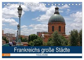 Frankreichs große Städte – Toulouse (Tischkalender 2024 DIN A5 quer), CALVENDO Monatskalender von Bartruff,  Thomas