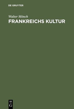 Frankreichs Kultur von Moench,  Walter
