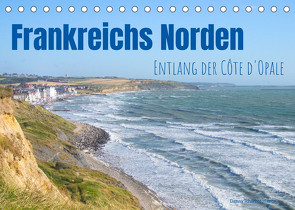 Frankreichs Norden – Entlang der Côte d’Opale (Tischkalender 2022 DIN A5 quer) von Tchinitchian,  Daniela