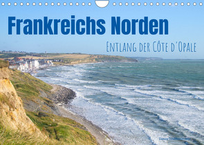 Frankreichs Norden – Entlang der Côte d’Opale (Wandkalender 2022 DIN A4 quer) von Tchinitchian,  Daniela