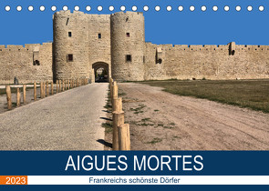 Frankreichs schönste Dörfer – Aigues Mortes (Tischkalender 2023 DIN A5 quer) von Bartruff,  Thomas