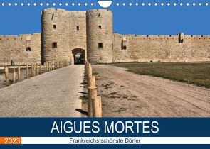 Frankreichs schönste Dörfer – Aigues Mortes (Wandkalender 2023 DIN A4 quer) von Bartruff,  Thomas