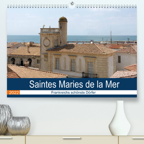 Frankreichs schönste Dörfer – Saintes Maries de la Mer (Premium, hochwertiger DIN A2 Wandkalender 2022, Kunstdruck in Hochglanz) von Bartruff,  Thomas