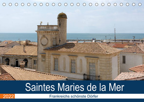 Frankreichs schönste Dörfer – Saintes Maries de la Mer (Tischkalender 2022 DIN A5 quer) von Bartruff,  Thomas