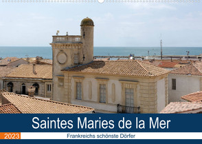 Frankreichs schönste Dörfer – Saintes Maries de la Mer (Wandkalender 2023 DIN A2 quer) von Bartruff,  Thomas