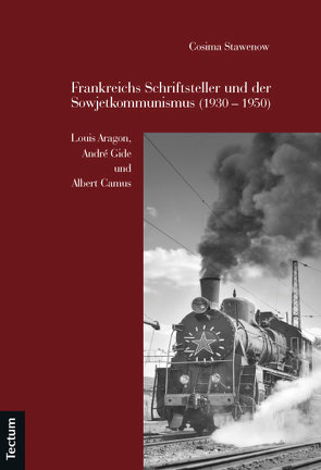 Frankreichs Schriftsteller und der Sowjetkommunismus (1930-1950) von Stawenow,  Cosima