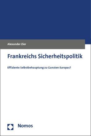 Frankreichs Sicherheitspolitik von Zier,  Alexander