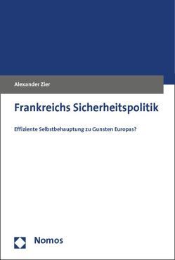 Frankreichs Sicherheitspolitik von Zier,  Alexander