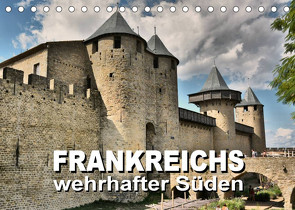 Frankreichs wehrhafter Süden – Festungen und Wehranlagen im Languedoc-Roussillon (Tischkalender 2022 DIN A5 quer) von Bartruff,  Thomas