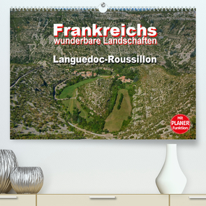 Frankreichs wunderbare Landschaften – Languedoc-Roussillon (Premium, hochwertiger DIN A2 Wandkalender 2022, Kunstdruck in Hochglanz) von Bartruff,  Thomas