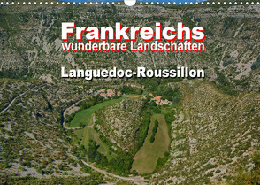 Frankreichs wunderbare Landschaften – Languedoc-Roussillon (Wandkalender 2023 DIN A3 quer) von Bartruff,  Thomas