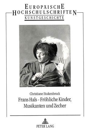 Frans Hals – Fröhliche Kinder, Musikanten und Zecher von Stukenbrock,  Christiane