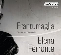 Frantumaglia von Brandestini,  Julika, Ferrante,  Elena, Kaiser,  Petra, Mattes,  Eva