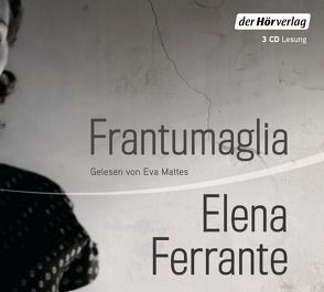 Frantumaglia von Brandestini,  Julika, Ferrante,  Elena, Kaiser,  Petra, Mattes,  Eva