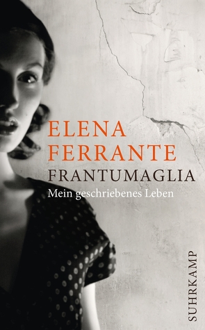 Frantumaglia von Brandestini,  Julika, Ferrante,  Elena, Kaiser,  Petra