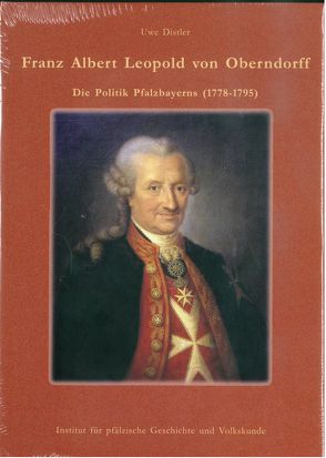 Franz Albert von Oberndorff: Die Politik Pfalzbayerns (1778-1795) von Distler,  Uwe, Scherer,  Karl