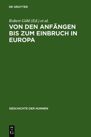 Franz Altheim: Geschichte der Hunnen / Von den Anfängen bis zum Einbruch in Europa von Göbl,  Robert, Haussig,  Hans-Wilhelm, Stiehl,  Ruth, Trautmann-Nehring,  Erika