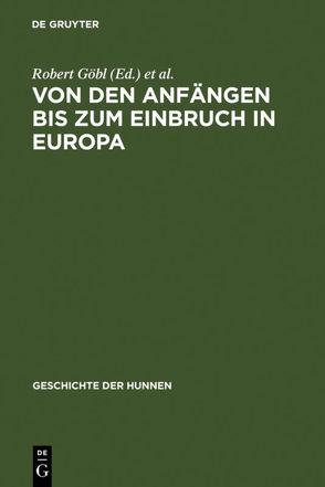 Franz Altheim: Geschichte der Hunnen / Von den Anfängen bis zum Einbruch in Europa von Göbl,  Robert, Haussig,  Hans-Wilhelm, Stiehl,  Ruth, Trautmann-Nehring,  Erika