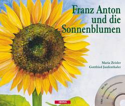 Franz Anton und die Sonnenblumen von Gruber,  Peter, Jaufenthaler,  Gottfried, Zeisler,  Maria