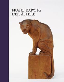 Franz Barwig der Ältere von Deseyve,  Yvette, Fellinger,  Markus, Gamper,  Verena, Husslein-Arco,  Agnes, Klee,  Alexander