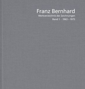 Franz Bernhard – Werkverzeichnis der Zeichnungen von Bartholomeyczik,  Gesa, Bernhard,  Franz, Erdle,  Carsten, Riedl,  Peter Anselm, Schell,  Andreas