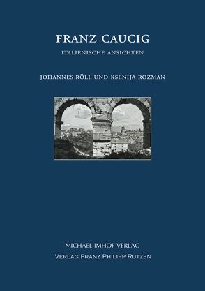 Franz Caucig (1755–1828) von Röll,  Johannes, Rozman,  Ksenija