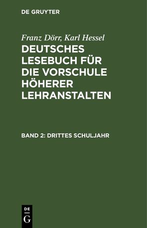 Franz Dörr; Karl Hessel: Deutsches Lesebuch für die Vorschule höherer Lehranstalten / Drittes Schuljahr von Dörr,  Franz, Hessel,  Karl