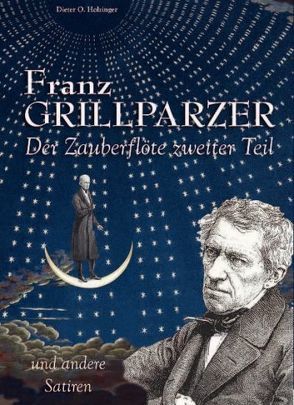 Franz Grillparzer – Der Zauberflöte zweiter Teil und andere Satiren von Holzinger,  Dieter O