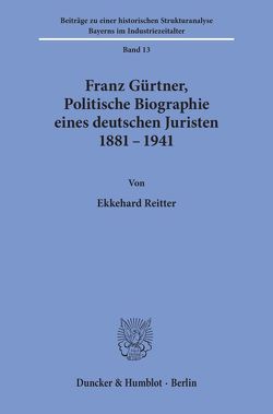 Franz Gürtner, Politische Biographie eines deutschen Juristen 1881 – 1941. von Reitter,  Ekkehard