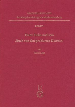 Franz Helm und sein »Buch von den probierten Künsten« von Leng,  Rainer