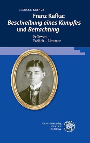 Franz Kafka: ‚Beschreibung eines Kampfes‘ und ‚Betrachtung‘ von Krings,  Marcel