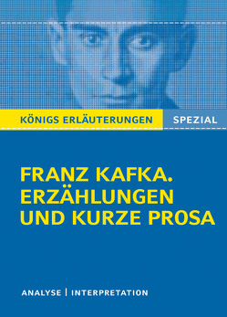 Franz Kafka. Erzählungen und kurze Prosa. Königs Erläuterungen Spezial. von Schröter,  Kai