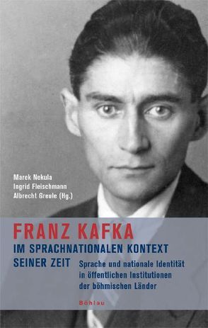 Franz Kafka im sprachnationalen Kontext seiner Zeit von Fleischmann,  Ingrid, Greule,  Albrecht, Nekula,  Marek, Nemec,  Mirek, Pešek,  Jirí, Wagner,  Benno