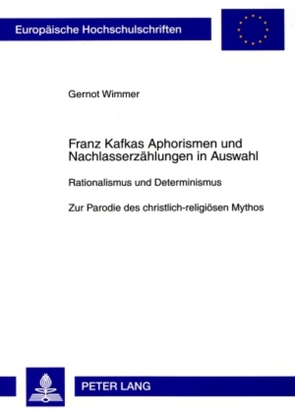 Franz Kafkas Aphorismen und Nachlasserzählungen in Auswahl von Wimmer,  Gernot