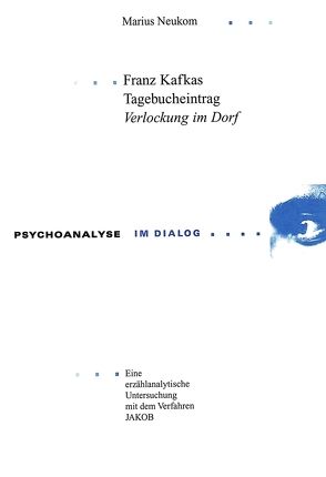 Franz Kafkas Tagebucheintrag «Verlockung im Dorf» von Neukom,  Marius