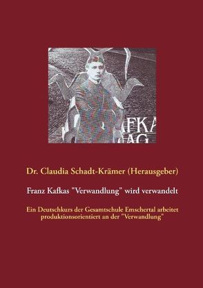 Franz Kafkas „Verwandlung“ wird verwandelt von Schadt-Krämer,  Claudia