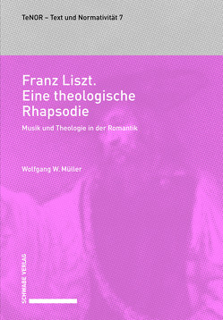 Franz Liszt. Eine theologische Rhapsodie von Müller,  Wolfgang W.