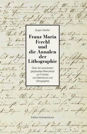 Franz Maria Ferchl und die Annalen der Lithographie von Zeidler,  Jürgen