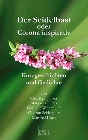 Der Seidelbast oder Corona inspirativ von Fuchs,  Margarita, Janacs,  Christoph, Koch,  Manfred, Seidenauer,  Gudrun, Weinmüller,  Gerlinde