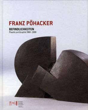 Franz Pöhacker – Befindlichkeiten von Braun,  Bernhard, Dankl,  Günther, Hauser,  Krista, Meighörner,  Wolfgang, Moser,  Lilly, Pöhacker,  Franz, Pöhacker,  Magnus, Pöhackers,  Franz, Watzek,  Gerhard