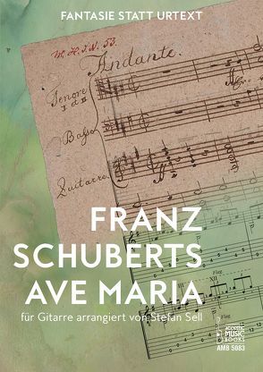 Franz Schuberts Ave Maria für Gitarre arrangiert von Stefan Sell von Schubert,  Franz, Sell,  Stefan