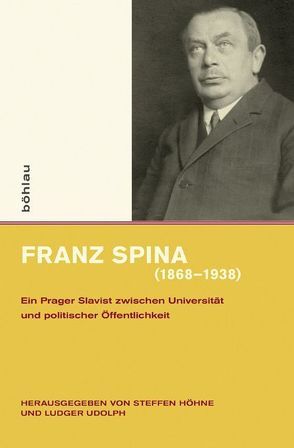 Franz Spina (1868-1938) von Boyer,  Christoph, Ehlers,  Klaas-Hinrich, Gasimov,  Zaur, Havlin,  Michael, Höhne,  Steffen, Konrád,  Ota, Kubu,  Eduard, Lönnecker,  Harald, Petrbok,  Václav, Schaller,  Helmut W., Scheller,  Andrea, Šouša,  Jiří, Stašková,  Alice, Udolph,  Ludger