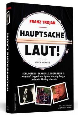 Franz Trojan: Hauptsache laut! von Mäckler,  Andreas, Marschall,  Klaus, Trojan,  Franz