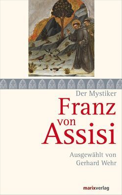 Franz von Assisi von Assisi,  Franz von, Wehr,  Gerhard